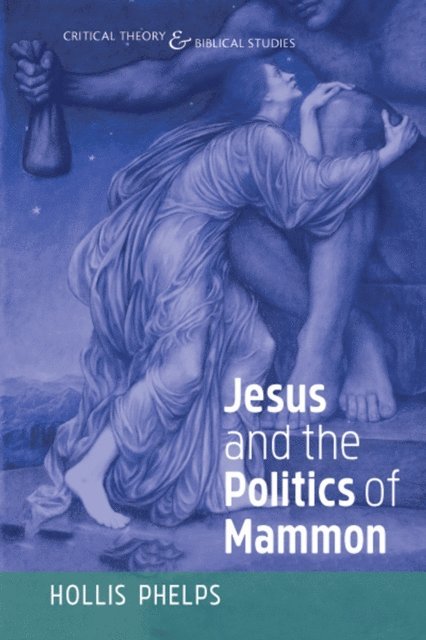 Hollis Phelps - Jesus and the Politics of Mammon, E-bok