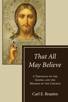Carl E Braaten - That All May Believe, Häftad