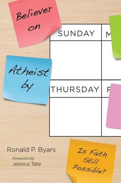 Ronald P. Byars - Believer on Sunday, Atheist by Thursday, E-bok