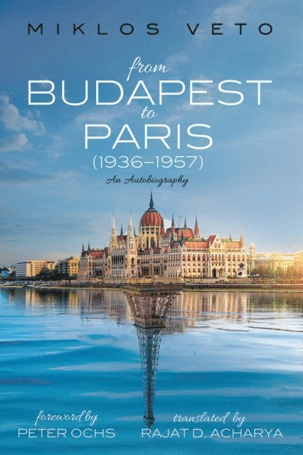 Miklos Veto - From Budapest to Paris (1936-1957), E-bok