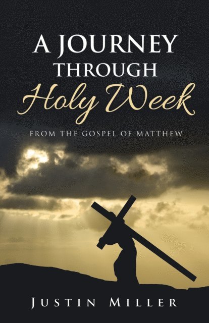 Justin Miller - Journey Through Holy Week, E-bok