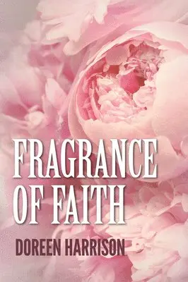 Doreen Harrison - Fragrance of Faith, Häftad. Tillgänglighet: Lägg i varukorg