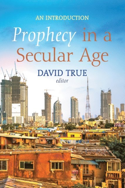 David True - Prophecy in a Secular Age, E-bok