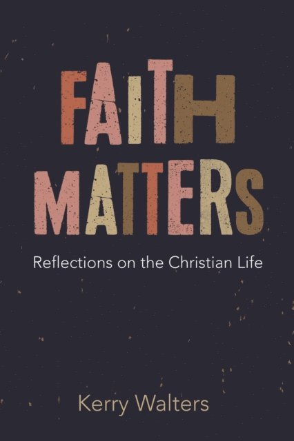 Kerry Walters - Faith Matters, E-bok