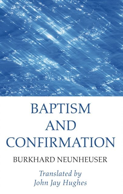 Burkhard Neunheuser - Baptism and Confirmation, E-bok
