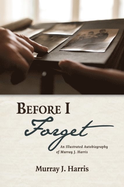 Murray J. Harris - Before I Forget, E-bok