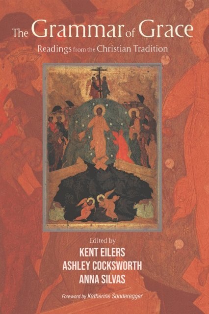Anna M. Silvas, Ashley Cocksworth, Rev. Kent Eilers - Grammar of Grace, E-bok