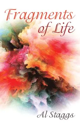 Al Staggs - Fragments of Life, Inbunden. Tillgänglighet: Lägg i varukorg