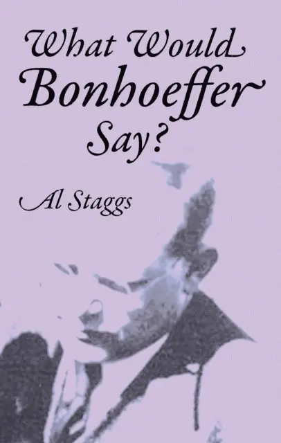 Al Staggs - What Would Bonhoeffer Say?, E-bok. Tillgänglighet: Lägg i varukorg