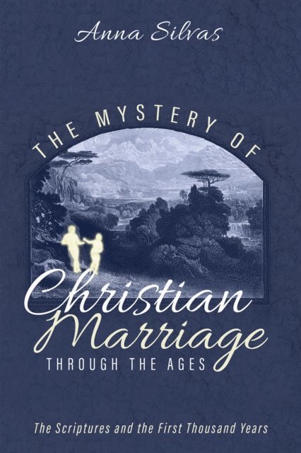Anna M. Silvas - Mystery of Christian Marriage through the Ages, E-bok