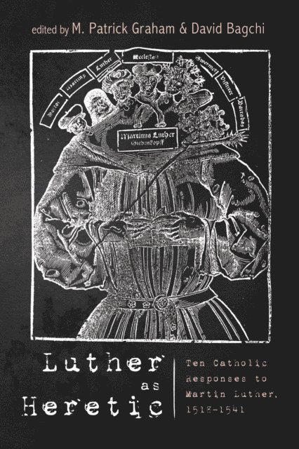 David Bagchi, M. Patrick Graham - Luther as Heretic, E-bok