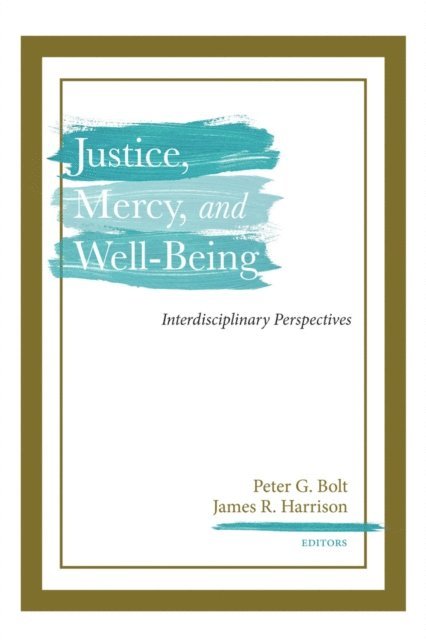 James R. Harrison, Peter G. Bolt - Justice, Mercy, and Well-Being, E-bok