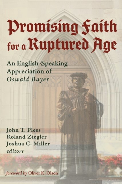 Joshua C. Miller, Roland Ziegler, John T. Pless - Promising Faith for a Ruptured Age, E-bok
