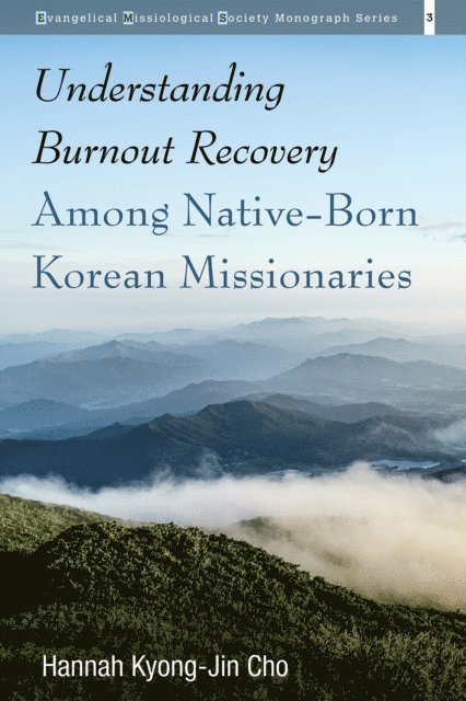 Hannah Kyong-Jin Cho - Understanding Burnout Recovery Among Native-Born Korean Missionaries, E-bok