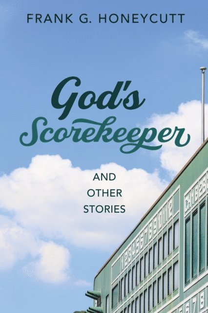 Frank G. Honeycutt - God's Scorekeeper and Other Stories, E-bok
