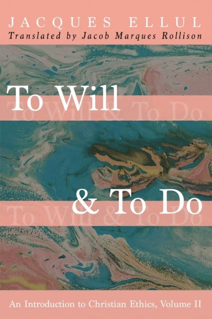 Jacques Ellul - To Will & To Do, Volume Two, E-bok
