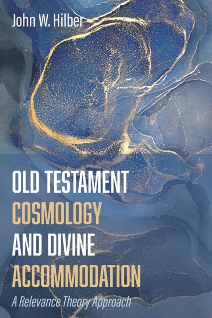 John W. Hilber - Old Testament Cosmology and Divine Accommodation, E-bok