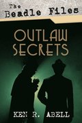 Beadle Files: Outlaw Secrets