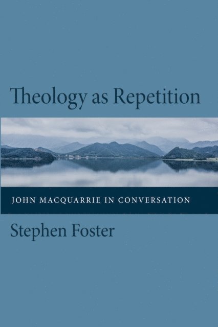 Stephen Foster - Theology as Repetition, E-bok