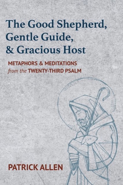 Patrick Allen - Good Shepherd, Gentle Guide, and Gracious Host, E-bok