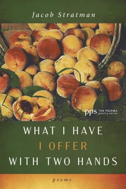 Jacob Stratman - What I Have I Offer with Two Hands, E-bok