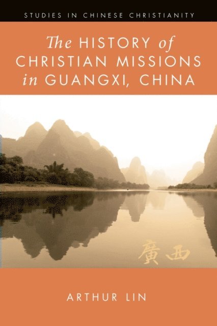 Arthur Lin - History of Christian Missions in Guangxi, China, E-bok. Tillgänglighet: Lägg i varukorg