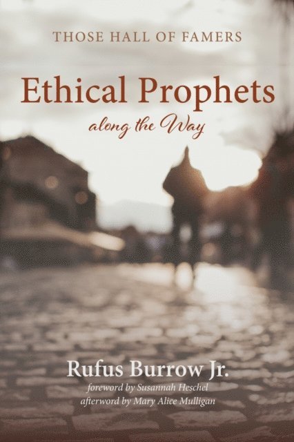 Rufus Burrow Jr. - Ethical Prophets along the Way, E-bok