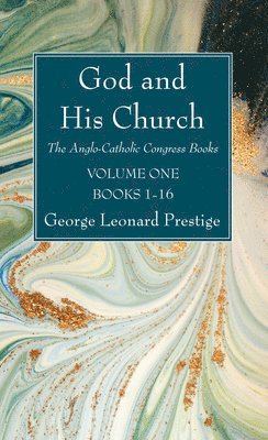 George Leonard Prestige - God and His Church, Häftad
