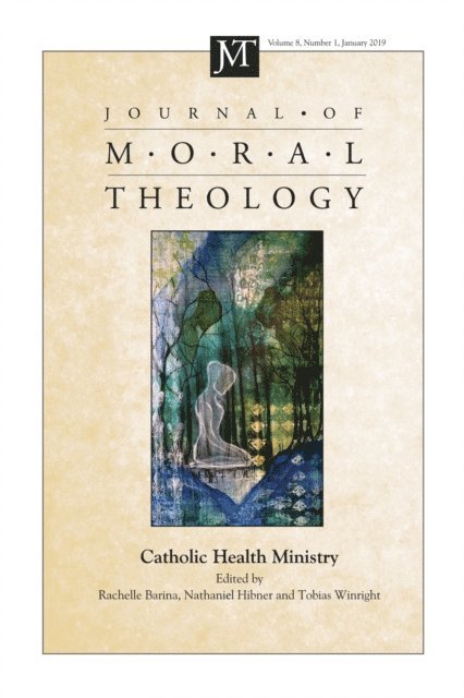 Tobias Winright, Nathaniel Hibner, Rachelle Barina - Journal of Moral Theology, Volume 8, Number 1, E-bok