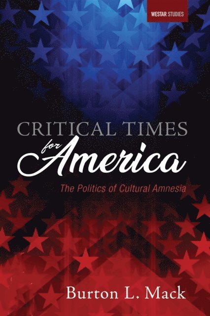 Burton L. Mack - Critical Times for America, E-bok