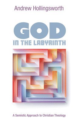 Andrew Hollingsworth - God in the Labyrinth, Inbunden