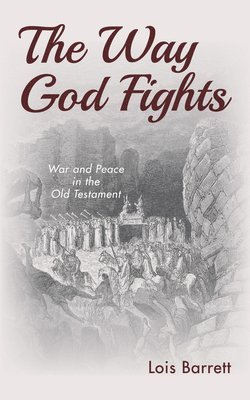 Lois Barrett - The Way God Fights, Inbunden. Tillgänglighet: Lägg i varukorg