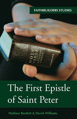 Mathew Bartlett, Derek Williams - The First Epistle of Saint Peter, Inbunden