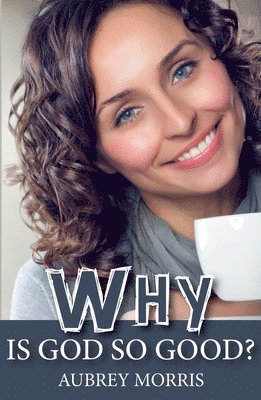 Aubrey Morris - Why is God So Good?, Häftad