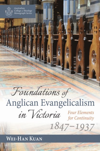 Wei-Han Kuan - Foundations of Anglican Evangelicalism in Victoria, E-bok