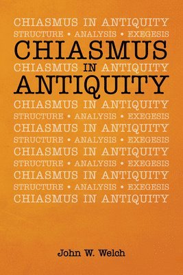 John W Welch - Chiasmus in Antiquity, Inbunden