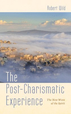 Robert Wild - Post-Charismatic Experience, Inbunden