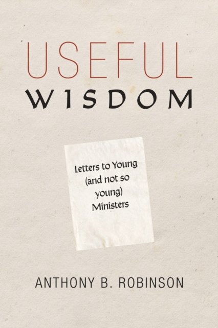 Anthony B. Robinson - Useful Wisdom, E-bok