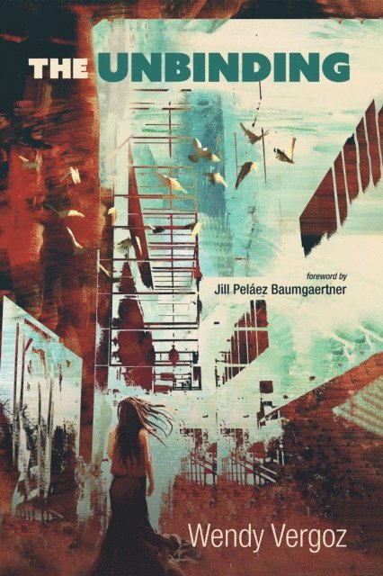 Wendy Vergoz, Jill Pelaez Baumgaertner - Unbinding, E-bok