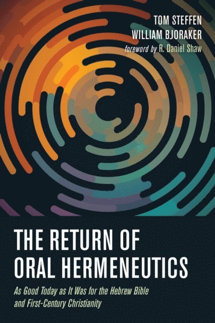 William Bjoraker, Tom Steffen - Return of Oral Hermeneutics, E-bok