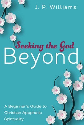 J. P. Williams - Seeking the God Beyond, Inbunden