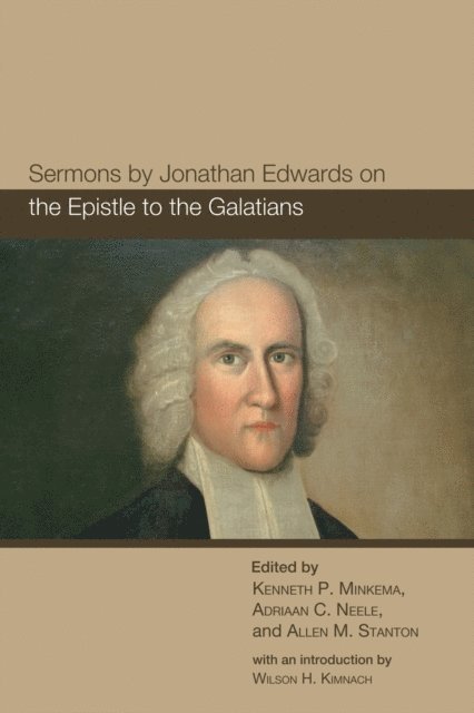 Allen M. Stanton, Adriaan C. Neele, Kenneth P. Minkema - Sermons by Jonathan Edwards on the Epistle to the Galatians, E-bok