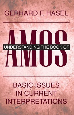 Gerhard F Hasel - Understanding the Book of Amos, Häftad
