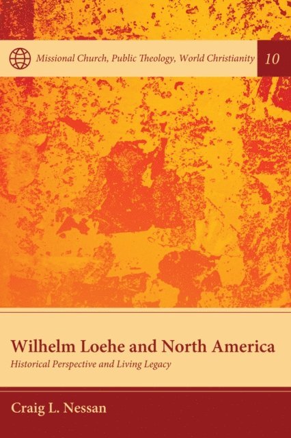 Craig L. Nessan - Wilhelm Loehe and North America, E-bok
