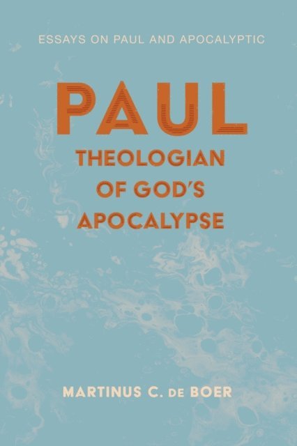 Martinus C. de Boer - Paul, Theologian of God's Apocalypse, E-bok