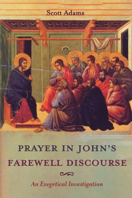 Scott Adams - Prayer in John's Farewell Discourse, E-bok