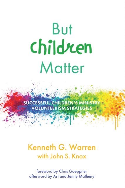 John S. Knox, Kenneth G. Warren - But Children Matter, E-bok