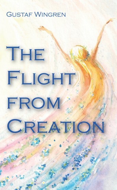 Gustaf Wingren - Flight from Creation, E-bok