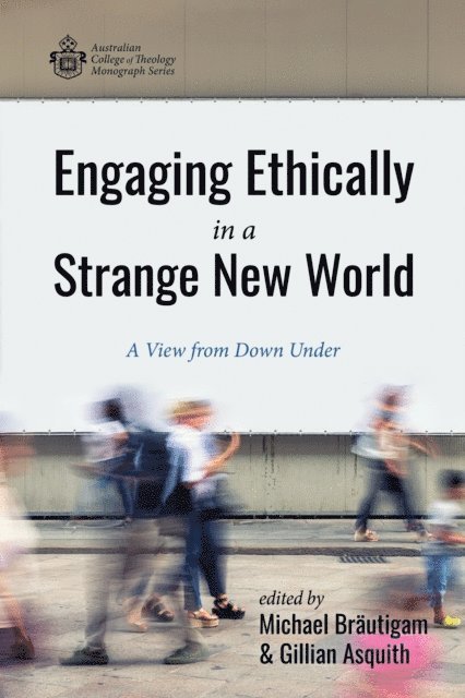 Gillian Asquith, Michael Brautigam - Engaging Ethically in a Strange New World, E-bok