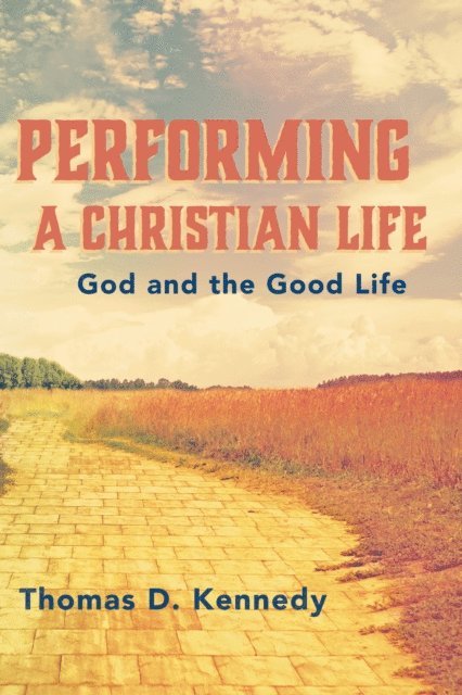 Thomas D. Kennedy - Performing a Christian Life, E-bok